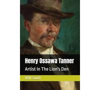 Henry Ossawa Tanner: Artist In The Lion's Den