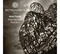 Retrospect Trio; Matthew Halls - Purcell: Twelve Sonatas In Three Parts