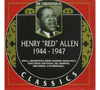 Henry 'red' Allen 1944 - 1947: THE CHRONOGICAL CLASSICS