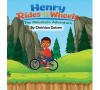 Henry Rides the Wheels: The Mountain Adventure
