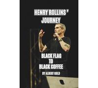 HENRY ROLLINS' JOURNEY: BLACK FLAG TO BLACK COFFEE