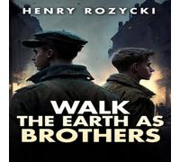 Henry Rozycki Walk the Earth as Brothers : A Novel Hardback Book Henry Rozycki Multicolor