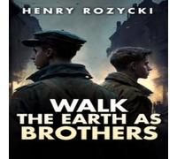 Henry Rozycki Walk the Earth as Brothers : A Novel Paperback Book Henry Rozycki Multicolor