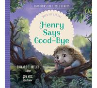 Henry Says Good-Bye: When You Are Sad (Good News for Little Hearts)
