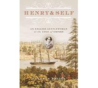 Henry & Self: An English Gentlewoman at the Edge of Empire