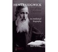 Henry Sidgwick – Eye of the Universe: An Intellectual Biography