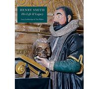 Henry Smith: His Life & Legacy