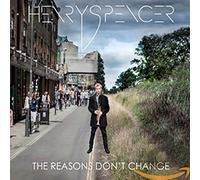 Henry Spencer - The Reasons Don't Change