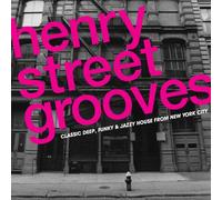 Henry Street Grooves : Classic Deep, Funky and Jazzy House from New York