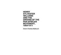 Henry Sylvester Williams and the Origins of the Pan-African Movement, 1869-1911: 21 (Contributions in Afro-American and African Studies: Contemporary Black Poets)