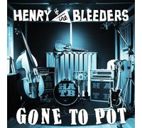 Henry & The Bleeders - Gone To Pot