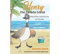Henry the Canada Goose: Migration Adventure to Florida: 2
