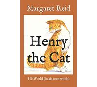 Henry the Cat: His World (in his own words)