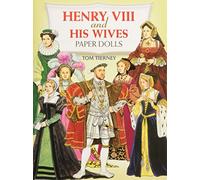 Henry the Eighth and His Wives Paper Dolls (Dover Royal Paper Dolls)