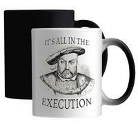 Henry The Eighth It's All in The Execution Ceramic Magic Mug White