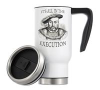 Henry The Eighth It's All in The Execution Vacuum Insulated Thermal Travel Coffee Mug 480ml White