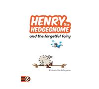 Henry the Hedgegnome and the forgetful fairy