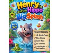 Henry the Hippo and the Big Splash: A Look and Find Coloring Story Adventure: Fun Activities, Cute Animal Friends, and Early Learning Games for Kids ... Series: Story, Play & Color Adventures)