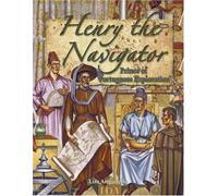 Henry the Navigator: Prince of Portuguese Exploration (In the Footsteps of Explorers S.)
