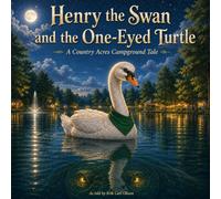 Henry the Swan and the One-Eyed Turtle: A Country Acres Campground Tale