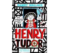 Henry Tudor: The Incredible Diaries of Me!