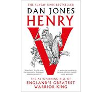 Henry V: The Astonishing Rise of England's Greatest Warrior King