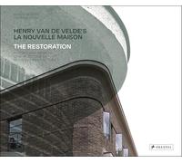Henry Van De Velde's La Nouvelle Maison: The Restoration. History and Rebirth of A Milestone of Modern Architecture