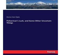 Henry Van Dyke Fisherman's Luck, & Some Other Uncertain Things Paperback Book Henry Van Dyke Multicolor
