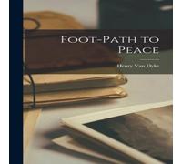 Henry Van Dyke Foot-path to Peace Hardcover Book Henry Van Dyke Multicolor