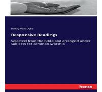 Henry Van Dyke Responsive Readings:Selected from the Bible & arranged under Henry Van Dyke Multicolor