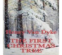 Henry Van Dyke The First Christmas Tree: A Christmas Legend Paperback Book Henry Van Dyke Multicolor