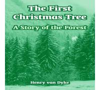 Henry Van Dyke The First Christmas Tree: A Story of the Forest Paperback Book Henry Van Dyke Multicolor