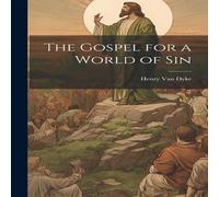 Henry Van Dyke The Gospel for a World of Sin Hardcover Book Henry Van Dyke Multicolor