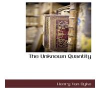 Henry Van Dyke The Unknown Quantity Hardcover Book Henry Van Dyke Multicolor
