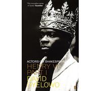 Henry VI: Actors on Shakespeare