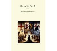 Henry VI, Part 1 (Classic Books)