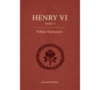 Henry VI, Part 1: The complete original play with scene summaries, historical context, key quotes, critics, and themes.