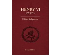 Henry VI, Part 3: Full original play text with scene summaries, historical context, key quotes, and themes.