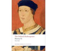 Henry VI, Part One: The Oxford Shakespeare: (Oxford World's Classics)