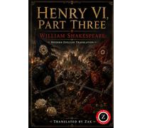 Henry VI Part Three (Modern English Version): Easy to Read | Full Play Translated into Modern English