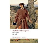 Henry VI Part Three: The Oxford Shakespeare (Oxford World's Classics) by William Shakespeare (2008-07-10)
