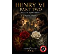 Henry VI Part Two (Modern English Version): Easy to Read | Full Play Translated into Modern English (Shakespeare in Modern, Easy to Read English)