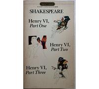 Henry Vi, Parts 1, 2,& 3
