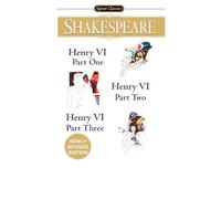 Henry VI - Parts I, II, III (Signet Classics)