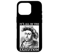 Henry VIII 8th - Funny English History Quote Case for iPhone 16 Pro