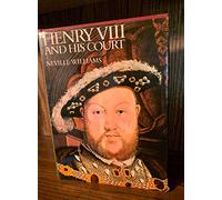Henry VIII and His Court by Neville Williams (1971-10-03)
