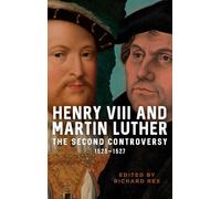 Henry VIII and Martin Luther: The Second Controversy, 1525-1527