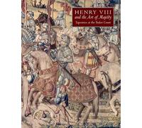 Henry VIII and the Art of Majesty: Tapestries at the Tudor Court (Paul Mellon Centre for Studies in British Art) (The Association of Human Rights Institutes series)