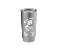 Henry VIII in The Execution Vintage Funny History Quote Stainless Steel Insulated Tumbler