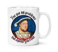 Henry VIII I've Got 99 Problems 10oz Mug Cup But The Wife Ain't One Funny Parody Joke History